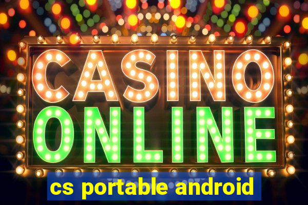cs portable android